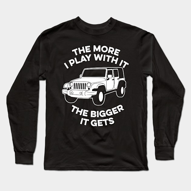 The More I Play With It the Bigger It Gets Long Sleeve T-Shirt by BramCrye